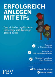 Title: Erfolgreich anlegen mit ETFs: Ihre einfache regelbasierte Geldanlage mit Exchange Traded Funds, Author: Michael Huber