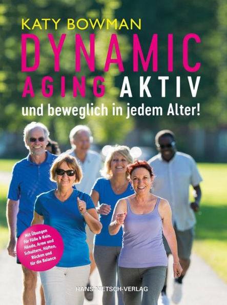 Dynamic Aging: Aktiv und beweglich in jedem Alter!