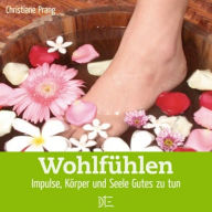 Title: Wohlfühlen: Impulse, Körper und Seele Gutes zu tun, Author: Christiane Prang