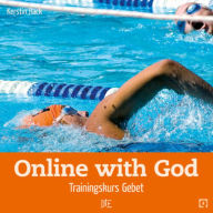 Title: Online with God: Trainingskurs Gebet, Author: Kerstin Hack