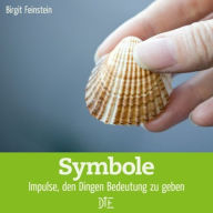 Title: Symbole: Impulse, den Dingen Bedeutung zu geben, Author: Birgit Feinstein