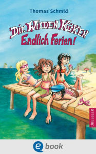 Title: Die Wilden Küken 3. Endlich Ferien!, Author: Thomas Schmid