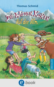 Title: Die Wilden Küken 8. Auf der Alm, Author: Thomas Schmid