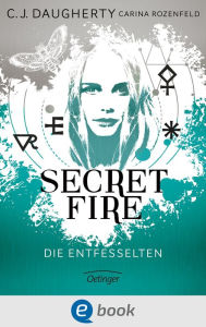 Title: Secret Fire 2. Die Entfesselten, Author: C.J. Daugherty