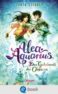 Title: Alea Aquarius 3. Das Geheimnis der Ozeane, Author: Tanya Stewner