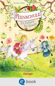 Title: Die Feenschule 3. Ein Einhorn für Rosalie, Author: Barbara Rose