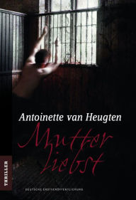 Title: Mutterliebst, Author: Antoinette van Heugten