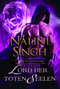 Title: Lord der toten Seelen: Royal House of Shadows, Author: Nalini Singh