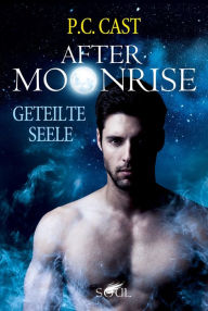 Title: Geteilte Seele: After Moonrise, Author: P. C. Cast