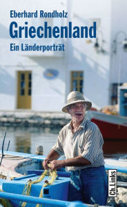 Title: Griechenland: Ein Länderporträt, Author: Eberhard Rondholz