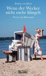 Title: Wenn der Wecker nicht mehr klingelt: Partner im Ruhestand, Author: Bettina von Kleist