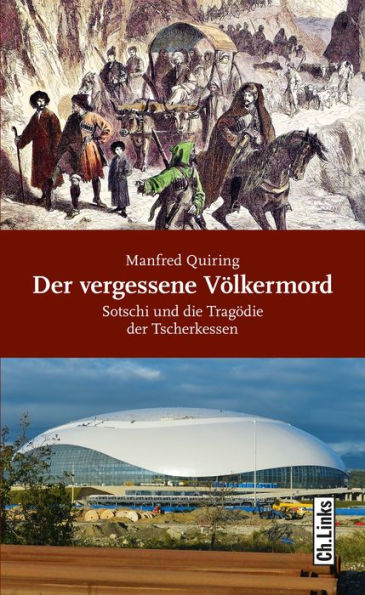 Der vergessene Völkermord: Sotschi und die Tragödie der Tscherkessen Mit einem Vorwort von Cem Özdemir