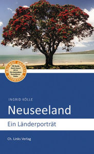 Title: Neuseeland: Ein Länderporträt, Author: Ingrid Kölle