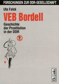 Title: VEB Bordell: Geschichte der Prostitution in der DDR, Author: Uta Falck