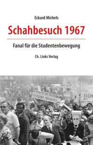 Title: Schahbesuch 1967: Fanal für die Studentenbewegung, Author: Eckard Michels