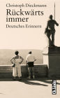 Rückwärts immer: Deutsches Erinnern - Erzählungen und Reportagen