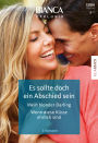 Bianca Exklusiv Band 188: Es sollte doch ein Abschied sein / Mein blonder Darling / Wenn diese Küsse ehrlich sind /