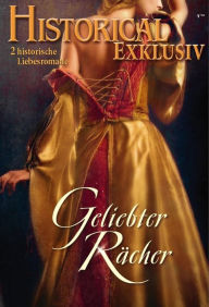 Title: Historical Exklusiv Band 22: Geliebter Rächer, Author: Jacqueline Navin