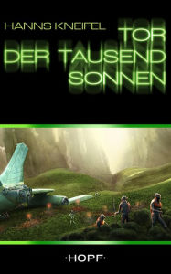Title: Tor der tausend Sonnen, Author: Hanns Kneifel