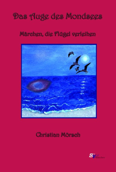 Das Auge des Mondsees: Märchen, die Flügel verleihen