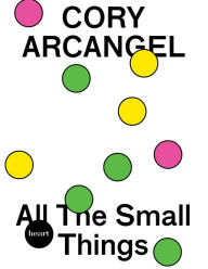 Title: Cory Arcangel: All The Small Things, Author: Cory Arcangel