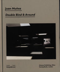 Title: Juan Muñoz: Double Bind & Around, Author: Juan Munoz