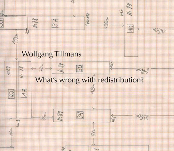 Wolfgang Tillmans: What's Wrong with Redistribution?