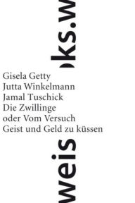 Title: Die Zwillinge: oder vom Versuch, Geist und Geld zu küssen, Author: Gisela Getty