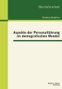 Aspekte der Personalführung im demografischen Wandel