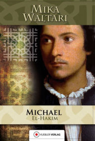 Title: Michael el-Hakim: Der Renegat des Sultans, Author: Mika Waltari