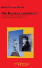 Die Hermannsschlacht: In einer Bearbeitung von Rudolph Genée. Mit Erläuterungen von Alfred Heil