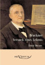 Bruckner - Versuch Eines Lebens