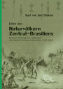 Unter Den Naturvolkern Zentral-Brasiliens: Reiseschilderung Und Ergebnisse Der Zweiten Schingu-Expedition 1887-1888