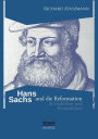 Hans Sachs Und Die Reformation - In Gedichten Und Prosastucken