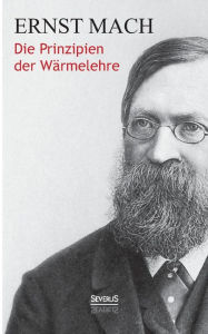 Title: Die Prinzipien der Wärmelehre, Author: Ernst Mach