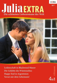 Title: Julia Extra Band 336: Leidenschaft in Blackwood Manor / Verrat mir dein Geheimnis! / Die Geliebte des Wüstensohns / Happy End in Argentinien /, Author: Lynn Raye Harris