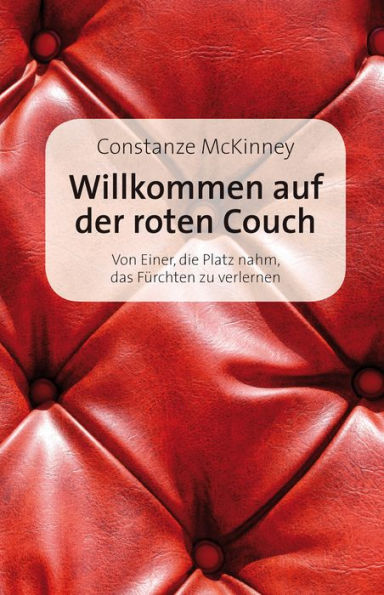 Willkommen auf der roten Couch: Von Einer, die Platz nahm, das Fürchten zu verlernen