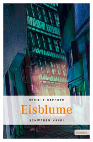 Title: Eisblume: Schwaben Krimi, Author: Sybille Baecker