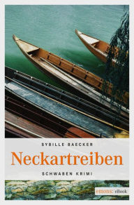 Title: Neckartreiben: Schwaben Krimi, Author: Sybille Baecker