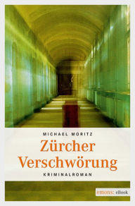 Title: Zürcher Verschwörung, Author: Michael Moritz