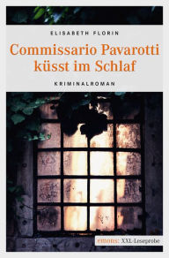 Title: Commissario Pavarotti küsst im Schlaf: XXL-Leseprobe, Author: Elisabeth Florin