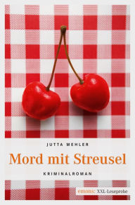 Title: Mord mit Streusel: XXL-Leseprobe, Author: Jutta Mehler