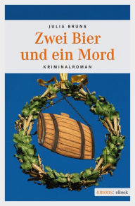 Title: Zwei Bier und ein Mord: Kriminalroman, Author: Julia Bruns