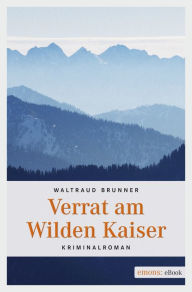 Title: Verrat am Wilden Kaiser, Author: Waltraud Brunner