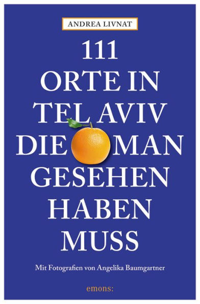 111 Orte in Tel Aviv, die man gesehen haben muss: Reiseführer