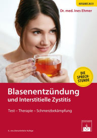 Title: Blasenentzündung und Interstitielle Zystitis: Test - Therapie - Schmerzbekämpfung, Author: Ines Ehmer