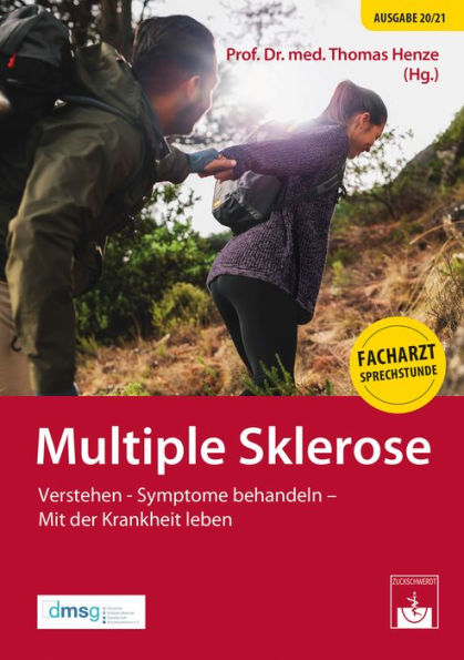 Multiple Sklerose: Verstehen - Symptome behandeln - Mit der Krankheit leben