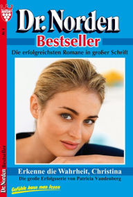 Title: Dr. Norden Bestseller 8 - Arztroman: Erkenne die Wahrheit, Christina, Author: Patricia Vandenberg