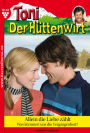 Toni der Hüttenwirt 16 - Heimatroman: Allein die Liebe zählt