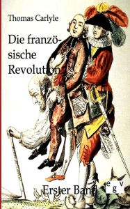 Title: Die französische Revolution, Author: Thomas Carlyle